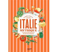 Italie mythique Les meilleures recettes de toutes les régions - Collectif - Mango - relié - Beau livre