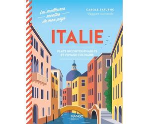 Italie Plats incontournables et voyage culinaire - Carole Saturno - Mango - relié - Guide