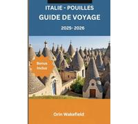 Italie - Pouilles Guide de voyage 2025-2026: Explorez les Pouilles comme un local : histoires, gastronomie et trésors cachés avec des outils de voyage et un planificateur d'itinéraire