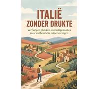 Italië zonder drukte: Verborgen plekken en rustige routes voor authentieke reiservaringen