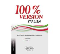 Italien. 100% Version. 60 textes d’entraînement à la traduction. (Littérature et presse). 60 textes d'entrainement à la traduction littérature et presse - d’Ardino Scotto - Ellipses - broché - Méthode