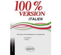 Italien. 100% Version. 60 textes d’entraînement à la traduction. (Littérature et presse). d’Ardino Scotto (Auteur)