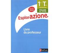 Italien 1re/Tle A2>B1-B2 Esplorazione - Livre Du Professeur - Edition 2020