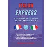 Italien Express: 30 Jours pour Passer de Zéro à Niveau Intermédiaire (B1)