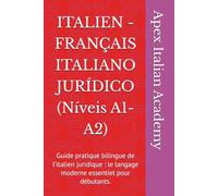 ITALIEN - FRANÇAIS ITALIANO JURÍDICO (Níveis A1-A2): Guide pratique bilingue de l’italien juridique : le langage moderne essentiel pour débutants.
