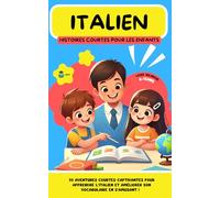 ITALIEN Histoires courtes pour les Enfants ( bilingue ): 20 histoires courtes captivantes pour apprendre l'italien et améliorer son vocabulaire en s’amusant !