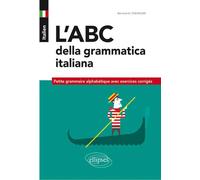 Italien. L’ABC della grammatica italiana. Petite grammaire alphabétique avec exercices corrigés Petite grammaire alphabétique avec exercices corrigés - Bernard-A. Chevalier - Ellipses - broché - Métho