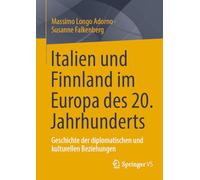 Italien Und Finnland Im Europa Des 20. Jahrhunderts: Geschichte Der Diplomatischen Und Kulturellen Beziehungen