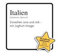 Italien: Zwischen Jura und Job - mit Joghurt-Image. Das lustige Geschenkbuch für Mann, Frau, Kollege, Freund zu Geburtstag, Weihnachten