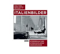 Italienbilder: Intermediale und interdisziplinäre Annäherungen
