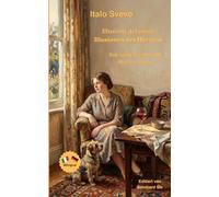 Italo Svevo - Illusioni del cuore - Illusionen des Herzens - Tre racconti tardivi - Drei späte Erzählungen - Zweisprachig Italienisch-Deutsch: ... mit detailliertem Vor- und Nachwort