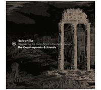 Italophilia - Discovering The Italian Style In Handel's London