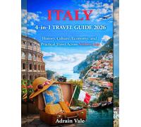 ITALY 4-in-1 TRAVEL GUIDE 2026: History, Culture, Economy, and Practical Travel Across Northern Italy