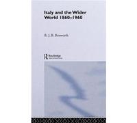 Italy and the Wider World by R.J.B. Bosworth R. J. B. Bosworth (Auteur)
