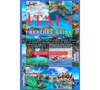 Italy Beaches Guide 2026: Quiet off grid Coastal Gems, Secret Coves & Crystal Waters of Puglia, Sicily, Sardinia, Amalfi, Tuscany's and Liguria, Crowd Tips & 2026 Updated Prices