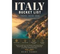 Italy Bucket List Travel Guide 2026: From the Amalfi Coast to the Dolomites, Explore Roman History, Vineyard Trails, Hilltop Towns, and Practical Tips for First-Time and Returning Visitors