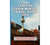 Italy by Train Winter Travel Guide 2026: Scenic Winter Routes Through Rome, Florence and Venice