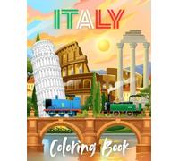 Italy Coloring Book: Explore Rome, Florence, Venice, Pisa, Milan & More | Italian Landmarks and Cities for Relaxation and Creativity