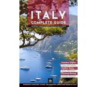 Italy Complete Guide: One Journey Through 20 Regions, Vatican City and San Marino