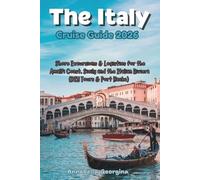 Italy Cruise Guide 2026: Shore Excursions & Logistics for the Amalfi Coast, Sicily and the Italian Riviera (DIY Tours & Port Hacks)