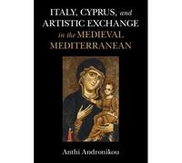 Italy, Cyprus, And Artistic Exchange In The Medieval Mediterranean