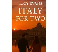Italy for TWO: The Ultimate Italy Travel Guide for Couples and Travel Duos Featuring Romantic Escapes, Scenic Routes, and Hidden Treasures Made for Two