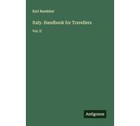 Italy. Handbook for Travellers: Vol. II