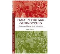Italy In The Age Of Pinocchio: Children And Danger In The Liberal Era