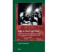 Italy in the Cold War: International Framework and Internal Politics from Confrontation to Détente (1943-1978)