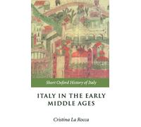 Italy In The Early Middle Ages: 476-1000 (Short Oxford History of Italy)