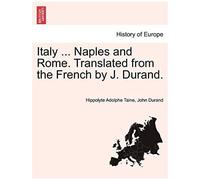 Italy ... Naples And Rome. Translated From The French By J. Durand.