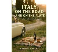 ITALY ON THE ROAD AND ON THE PLATE: A Slow Journey from Sicily to Liguria