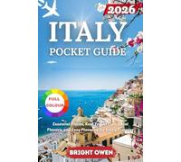 ITALY POCKET GUIDE 2026: Essential Places, Real Travel Tips, Local Flavors, and Easy Planning for Every Traveler