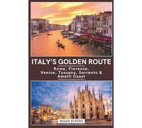 Italy’s Golden Route: Rome, Florence, Venice, Tuscany, Sorrento & Amalfi Coast