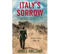 Italy’s Sorrow: A Year of War 1944-45