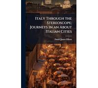 Italy Through the Stereoscope; Journeys in an About Italian Cities