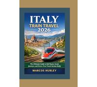 Italy Train Travel 2026: The Ultimate Guide to Rail Routes, Scenic Journeys, and Stress-Free Travel Across Italy