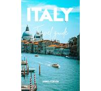 Italy Travel Guide 2025: Smart insider tips to explore like a local, find hidden gems, enjoy real Italian food, navigate hotels and transports, skip the crowds, and plan unforgettable adventures.