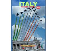 ITALY TRAVEL GUIDE 2026: Embracing Timeless Beauty, Culture, and Adventure from Rome to the Riviera