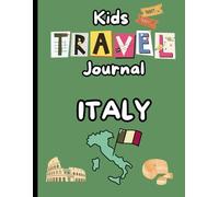 Italy Travel Journal for Kids: An Interactive Adventure with Coloring Pages, Fun Packing List, and Exciting Ideas to Explore Italy's Culture and Landmarks!