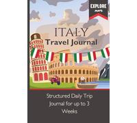 Italy Travel Journal: Gift for Someone Going to Italy - Up to 3 Weeks of Daily Pages