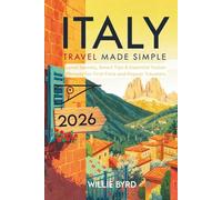 ITALY TRAVEL MADE SIMPLE 2026: Local Secrets, Smart Tips & Essential Italian Phrases for First-Time and Repeat Travelers