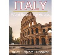 Italy Word Search for Adults: A Relaxing Puzzle Journey Through Italian Cities, Cuisine, Nature, Wine, and Culture