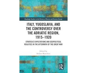 Italy, Yugoslavia, and the Controversy over the Adriatic Region, 1915-1920