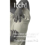 Itch!: The science and mystery of an unbearable sensation
