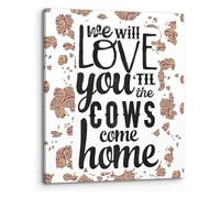 ITCLEYMDZV We Will Love You Til The Cows Come Home Wall-Art Western Boho Cowhide Brown and Black Poster Print Canvas Painting for Home Girls Room Room Nursery Decor(Framed,16x24inch(40x60cm))