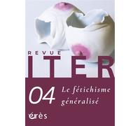 Iter 4 - Le fétichisme généralisé - Collectif - Eres - broché - Revue