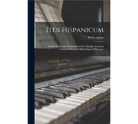 Iter Hispanicum Notices Et Extraits De Manuscrits De Musique Ancienne Conservs Dans Les Bibliothques DEspagne - Pierre Aubry - Creative Media Partners LLC Pierre AubryPierre Aubry (Auteur)