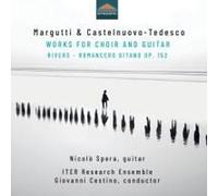Iter Research Ensemble - Margutti & Castelnuovo-Tedesco: Works For Choir & Guitar - Rivers ¿ Romancero Gitano, Op. 152 [Compact Discs]