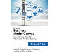 Iterative Business Model Canvas- Entwicklung - Von Der Vision Zum Produkt-Backlog